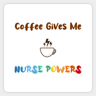 Coffee gives me nurse powers, for nurses and Coffee lovers, colorful design, coffee mug with energy icon Magnet